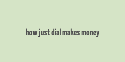 how just dial makes money