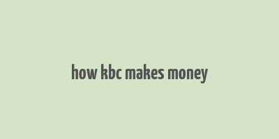 how kbc makes money