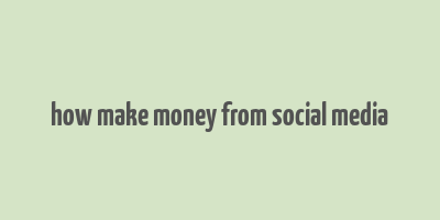 how make money from social media