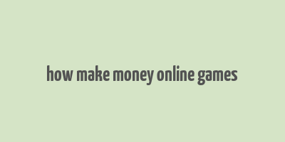 how make money online games