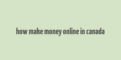 how make money online in canada