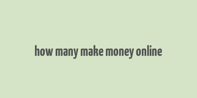 how many make money online