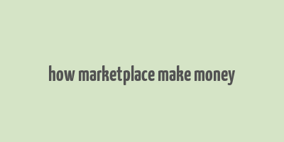 how marketplace make money