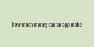 how much money can an app make