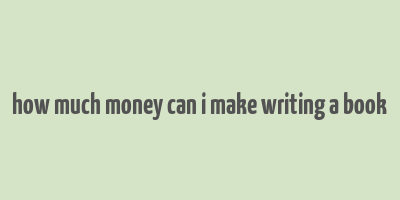 how much money can i make writing a book