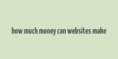 how much money can websites make