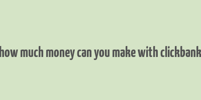 how much money can you make with clickbank