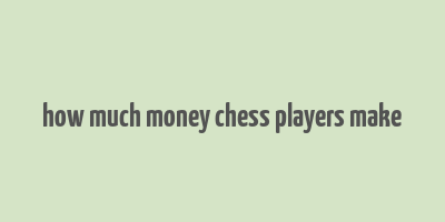 how much money chess players make