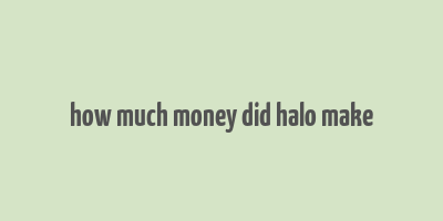 how much money did halo make