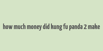 how much money did kung fu panda 2 make