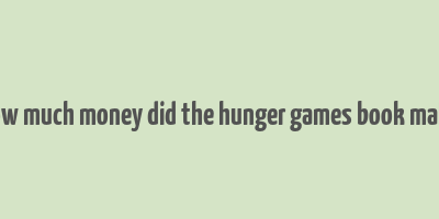 how much money did the hunger games book make