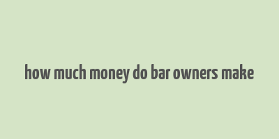 how much money do bar owners make