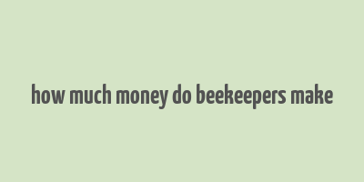 how much money do beekeepers make