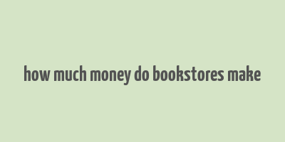 how much money do bookstores make