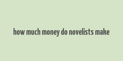 how much money do novelists make