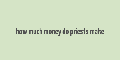 how much money do priests make