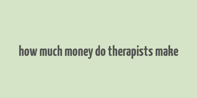 how much money do therapists make