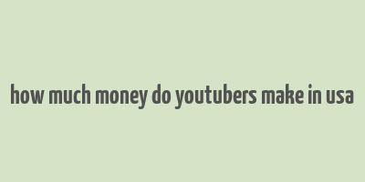 how much money do youtubers make in usa