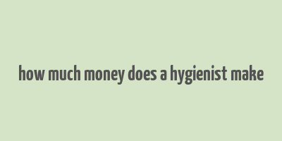 how much money does a hygienist make