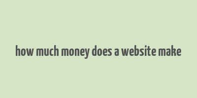 how much money does a website make