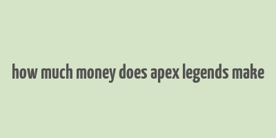 how much money does apex legends make