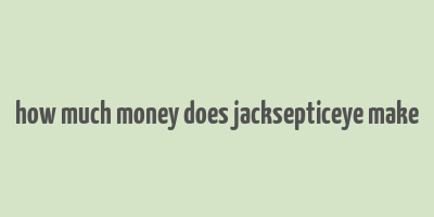 how much money does jacksepticeye make