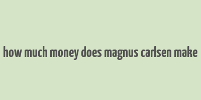 how much money does magnus carlsen make