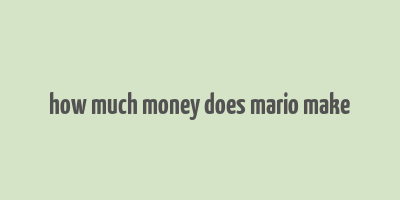 how much money does mario make