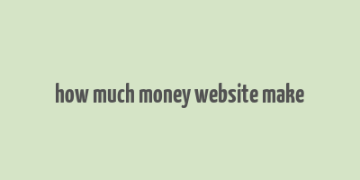 how much money website make