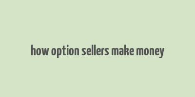 how option sellers make money