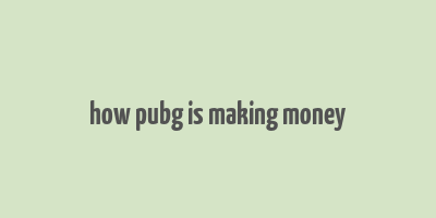 how pubg is making money