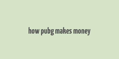 how pubg makes money