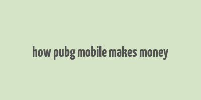 how pubg mobile makes money