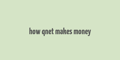 how qnet makes money