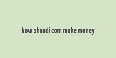 how shaadi com make money