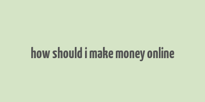 how should i make money online