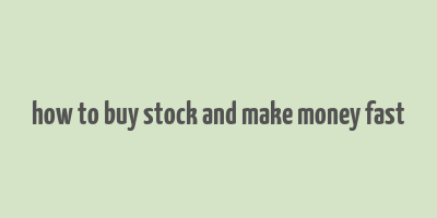 how to buy stock and make money fast