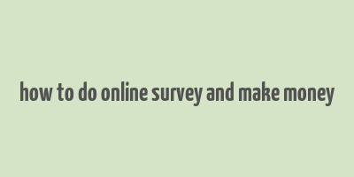 how to do online survey and make money