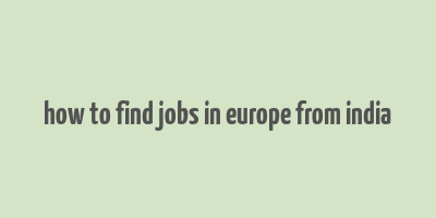 how to find jobs in europe from india