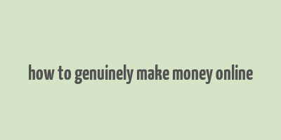 how to genuinely make money online