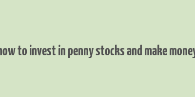 how to invest in penny stocks and make money