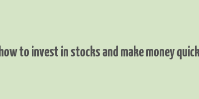 how to invest in stocks and make money quick