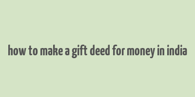 how to make a gift deed for money in india