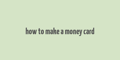 how to make a money card