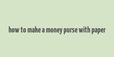 how to make a money purse with paper