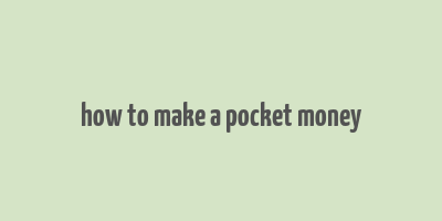 how to make a pocket money