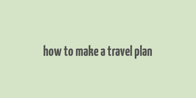 how to make a travel plan