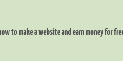 how to make a website and earn money for free