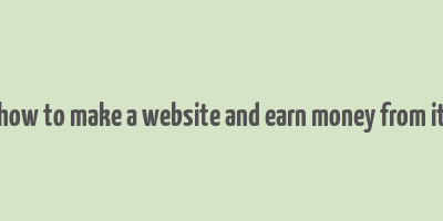 how to make a website and earn money from it