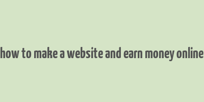 how to make a website and earn money online